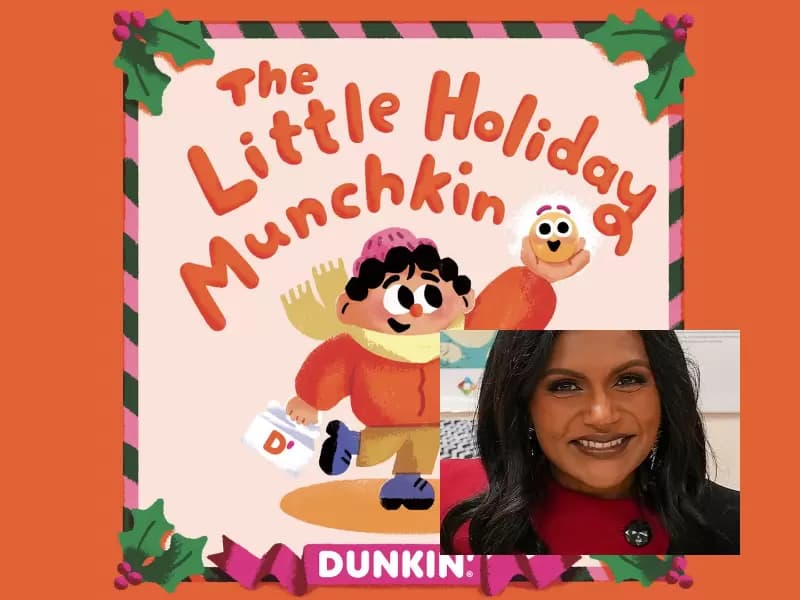 'The Little Holiday MUNCHKIN', ડંકિન દ્વારા લખાયેલ બાળકોનું પુસ્તક અને એનિમેટેડ ટૂંકી ફિલ્મ; (અંદર): ભારતીય અમેરિકન અભિનેત્રી અને લેખક મિન્ડી કાલિંગ